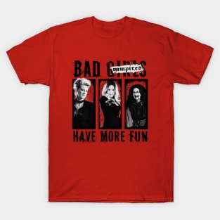 Bad vampires have more fun T-Shirt